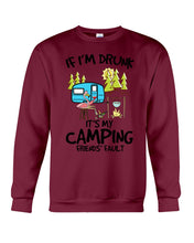 Load image into Gallery viewer, If I'm Drunk It's My Camping Friends' Fault Gift For Friends Who Loves Camping Sweatshirt
