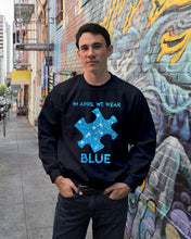 Load image into Gallery viewer, In April We Wear Blue Autism Awareness Special Custom Design Sweatshirt
