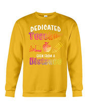 Load image into Gallery viewer, Dedicated Teacher Even From A Distance Special Custom Design Sweatshirt
