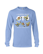 Load image into Gallery viewer, I Suffer From Obsessive Turtle Disorder Gift For Turtle Lovers Unisex Long Sleeve
