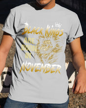 Load image into Gallery viewer, Black Kings Are Born In   November   Trending For Birthday Gift Guys Tee

