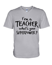 Load image into Gallery viewer, I'm A Teacher What Is You Superpower Gift For Teacher Guys V-Neck
