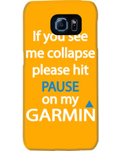 Load image into Gallery viewer, If You See Me Collapse Please Hit Pause On My Garmin Phone case
