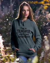 Load image into Gallery viewer, I'm A Teacher What Is You Superpower Gift For Teacher Hoodie
