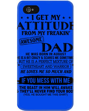 Load image into Gallery viewer, I Ge My Attitude From My August Dad Birthday Meaningful Gift Phone case
