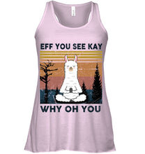 Load image into Gallery viewer, Eff You See Kay Why Oh You Llama Special Custom Design Ladies Flowy Tank
