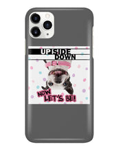 Load image into Gallery viewer, Boston Upside Down Now Let's Be Gift For Dog Lovers Phone case

