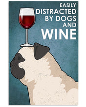 Load image into Gallery viewer, Easily Distracted By Dogs And Wine Gift For Pug Lovers Vertical Poster
