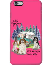 Load image into Gallery viewer, Cavalier King It's Who You Travel With Gift For Dog Lovers Phone case

