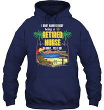 Load image into Gallery viewer, I Don't Always Enjoy Being A Retired Nurse Gift For Women Hoodie
