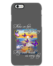 Load image into Gallery viewer, Butterfly Sunset On Beach Those We Love Don't Go Away Gift For Lover Phone case
