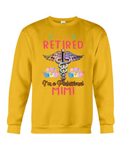 Load image into Gallery viewer, I'm Not Retrired I'm A Professional Mim Custom Gift For Nurse Sweatshirt

