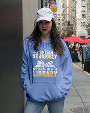 Load image into Gallery viewer, Keep Calm Seriously You're In A Library Trending Gift For Librarian Hoodie
