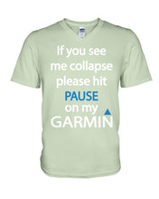 Load image into Gallery viewer, If You See Me Collapse Please Hit Pause On My Garmin Guys V-Neck

