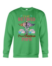 Load image into Gallery viewer, I'm Not Retrired I'm A Professional Mim Custom Gift For Nurse Sweatshirt

