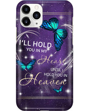 Load image into Gallery viewer, Gift For Women Butterfly I'll Hold You In My Heart Phone case
