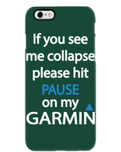 Load image into Gallery viewer, If You See Me Collapse Please Hit Pause On My Garmin Phone case
