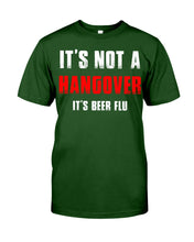 Load image into Gallery viewer, It's Not A Hangover It's Beer Flu Gift For Men Guys Tee
