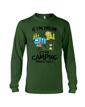 Load image into Gallery viewer, If I'm Drunk It's My Camping Friends' Fault Gift For Friends Who Loves Camping Unisex Long Sleeve
