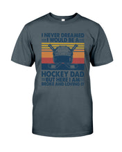 Load image into Gallery viewer, I Never Dreamed I Would Be A Hockey Dad Special Custom Design Guys Tee
