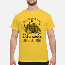 Load image into Gallery viewer, All I Need IS Love And A Camera And A Dog Gift For Dog Lovers Guys Tee

