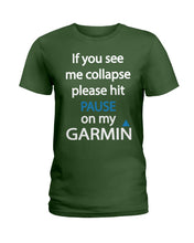 Load image into Gallery viewer, If You See Me Collapse Please Hit Pause On My Garmin Ladies Tee
