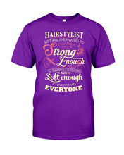 Load image into Gallery viewer, Hairstylist Just Another Word To Describe A Person Strong Enough To Tolerate Everything And Soft Enough Guys Tee
