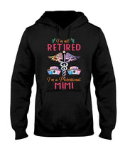 Load image into Gallery viewer, I'm Not Retrired I'm A Professional Mim Custom Gift For Nurse Hoodie

