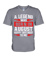 Load image into Gallery viewer, A Legend Was Born In August Happy Birthday To Me Birthday Gift Guys V-Neck
