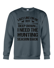 Load image into Gallery viewer, I Need The Hunting Season Back Special Custom Design Sweatshirt
