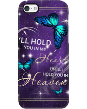 Load image into Gallery viewer, Gift For Women Butterfly I'll Hold You In My Heart Phone case
