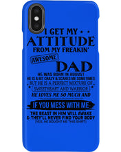 Load image into Gallery viewer, I Ge My Attitude From My August Dad Birthday Meaningful Gift Phone case
