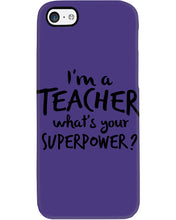 Load image into Gallery viewer, I'm A Teacher What Is You Superpower Gift For Teacher Phone case
