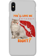 Load image into Gallery viewer, Cat With Red Lips You'll Love Me Forever Gift For Cat Lovers Phone case
