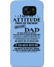 Load image into Gallery viewer, I Ge My Attitude From My August Dad Birthday Meaningful Gift Phone case
