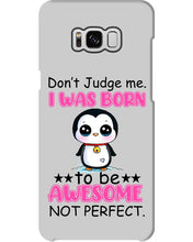 Load image into Gallery viewer, Don't Judge Me I Was Born To Be Awesome Not Perfect Gift For Penguin Lovers Phone case
