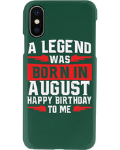 Load image into Gallery viewer, A Legend Was Born In August Happy Birthday To Me Birthday Gift Phone case
