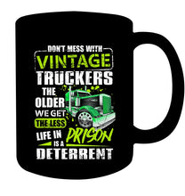 Load image into Gallery viewer, Don't Mess With Vintage Truckers The Older We Get The Less Mug
