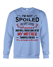 Load image into Gallery viewer, I'm Just Loved Protected And Well Taken Care Of My Mother Gift For Daughter Sweatshirt
