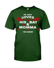 Load image into Gallery viewer, He Only Loves His Bat And Momma I'm Sorry Trending Guys Tee
