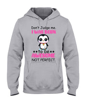 Load image into Gallery viewer, Don't Judge Me I Was Born To Be Awesome Not Perfect Gift For Penguin Lovers Hoodie
