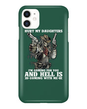 Load image into Gallery viewer, I'm Coming For You And Hell Is Coming With Me Phone case
