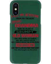 Load image into Gallery viewer, I Get My Attitude From My Freakin' Awesome Grandma Who Was Born In March Phone case
