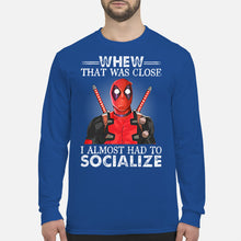 Load image into Gallery viewer, Deadpool I Almost Had To Socialize Gift For Fans Unisex Long Sleeve
