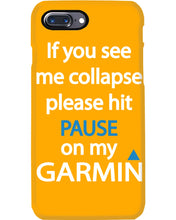 Load image into Gallery viewer, If You See Me Collapse Please Hit Pause On My Garmin Phone case
