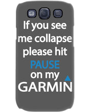 Load image into Gallery viewer, If You See Me Collapse Please Hit Pause On My Garmin Phone case
