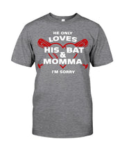 Load image into Gallery viewer, He Only Loves His Bat And Momma I'm Sorry Trending Guys Tee
