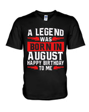 Load image into Gallery viewer, A Legend Was Born In August Happy Birthday To Me Birthday Gift Guys V-Neck
