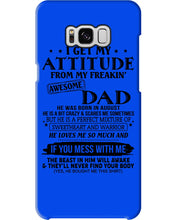 Load image into Gallery viewer, I Ge My Attitude From My August Dad Birthday Meaningful Gift Phone case
