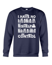 Load image into Gallery viewer, I Have No Shelf Control Meaningful Gift For Women Sweatshirt
